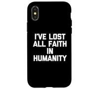Ho perso tutta la fede nell'umanità - Divertente detto sarcastico Custodia per iPhone X/XS