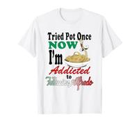 Ho provato Pot una volta che sono dipendente dalle fettuccine Alfredo Maglietta