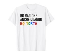 ho ragione anche quando ho torto Maglietta