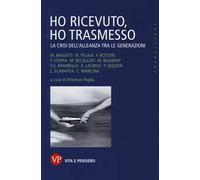 Ho ricevuto, ho trasmesso. La crisi dell'alleanza tra le generazioni