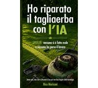 Ho riparato il tagliaerba con l'IA: Spoiler: nessuno si è fatto male e nessuno ha perso il lavoro