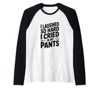 Ho Riso così Forte Che Ho pianto nei Miei Pantaloni Maglia con Maniche Raglan