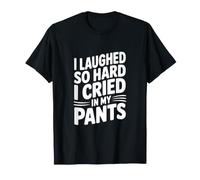 Ho Riso così Forte Che Ho pianto nei Miei Pantaloni Maglietta
