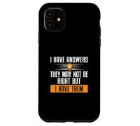 Ho risposte che potrebbero non essere giuste, ma le ho divertenti Custodia per iPhone 11