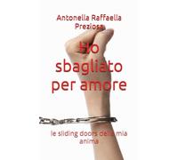 Ho sbagliato per amore: le sliding doors della mia anima