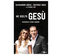 Ho scelto Gesù. Un'infinita storia d'amore