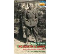 Ho scelto il lager. Memorie di un internato militare italiano
