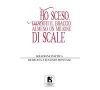 Ho sceso, dandoti il braccio, almeno un milione di scale - AA.VV.