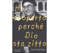 Ho scoperto perché Dio sta zitto