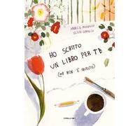 Ho scritto un libro per te (ma non è questo). Ediz. a colori