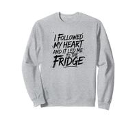Ho seguito il mio cuore e mi ha portato al frigorifero Felpa