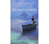Ho seguito le stelle. Storia vera di un bambino in fuga