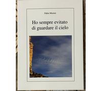 Ho sempre evitato di guardare il cielo di Fabio Moreni, 2024, Youcanprint
