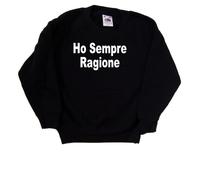 Ho Sempre Ragione Felpa Bambino Simpatica