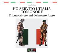 Ho servito l’Italia con onore. Tributo ai veterani del nostro Paese