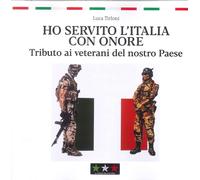 Ho servito l'Italia con onore. Tributo ai veterani del nostro Paese