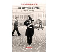 Ho servito lo Stato. Una vita nell'arma
