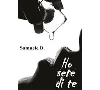 Ho sete di te di Samuele D., 2016, Youcanprint