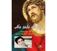 Ho sete di voi. Parole di Gesù alla beata Alexandrina Maria da Costa