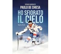 HO SFIORATO IL CIELO - BARDUCCI SERGIO, DE CHIESA PAOLO - Minerva Edizioni
