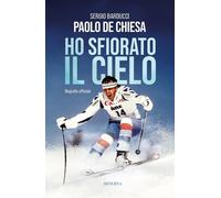 Ho sfiorato il cielo [Paperback] [Oct 15, 2025] Barducci, Sergio and De Chiesa,