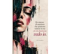 Ho smesso di aspettare che qualcuno vedesse in me ciò che finalmente vedo io.: Un quaderno per pensieri, sogni e possibilità