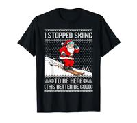 Ho smesso di Sciare per Essere Qui è Meglio Che Sia Un Buon Natale Maglietta