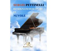 Ho sognato di suonare le nuvole - Pettinelli Sergio