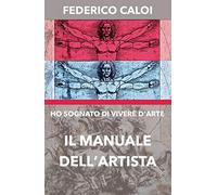 9788831662581 Ho sognato di vivere d'arte. Il manuale dell'artista - Federico Ca