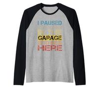 Ho sospeso i miei piani in garage per essere qui Papà Joke Maglia con Maniche Raglan