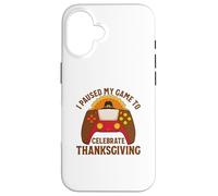 Ho sospeso il mio gioco per festeggiare il Ringraziamento Custodia per iPhone 16