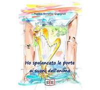 Ho spalancato le porte ai suoni dell'anima