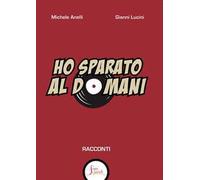 Ho sparato al domani