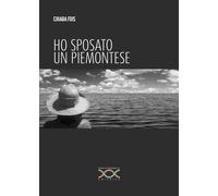 Ho sposato un piemontese - Fois Chiara