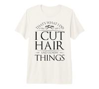 Ho Tagliato i Capelli e so Le Cose Parrucchiere Parrucchiere Barbiere Maglietta Premium