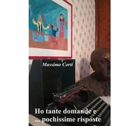 Ho tante domande e ... pochissime risposte