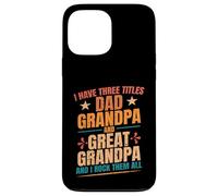 Ho tre titoli Papà Nonno Grande Nonno Festa del papà Custodia per iPhone 13 Pro Max