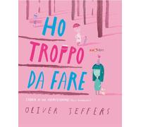 Ho troppo da fare. Ediz. a colori