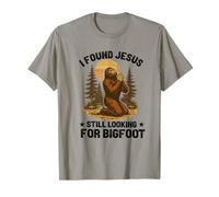 Ho Trovato Gesù Ancora alla Ricerca di Bigfoot Sasquatch Christian Maglietta