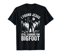 Ho Trovato Gesù Ancora alla Ricerca di Bigfoot Sasquatch Maglietta