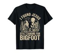 Ho Trovato Gesù Ancora alla Ricerca di Bigfoot Sasquatch Maglietta
