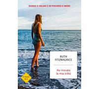 Ho trovato la mia tribù - [Arnoldo Mondadori Editore]