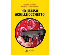 Ho ucciso Achille Occhetto