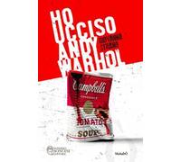 Ho ucciso Andy Warhol