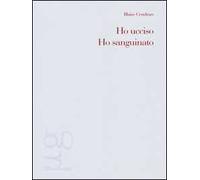 Ho ucciso-Ho sanguinato