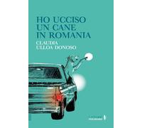 Libri Ulloa Donoso Claudia - Ho Ucciso Un Cane In Romania