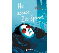 HO UCCISO ZOE SPANOS - FRICK KIT - Giunti Editore