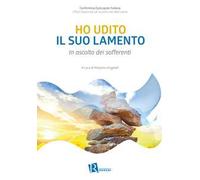 Ho udito il suo lamento. In ascolto dei sofferenti