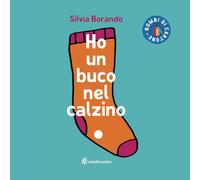 Ho un buco nel calzino. Ediz. illustrata