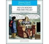 Ho un sogno per mio figlio. Sette passi per educare